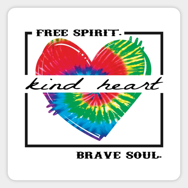 Free spirit kind heart brave soul tie dye Magnet by DigitalCreativeArt